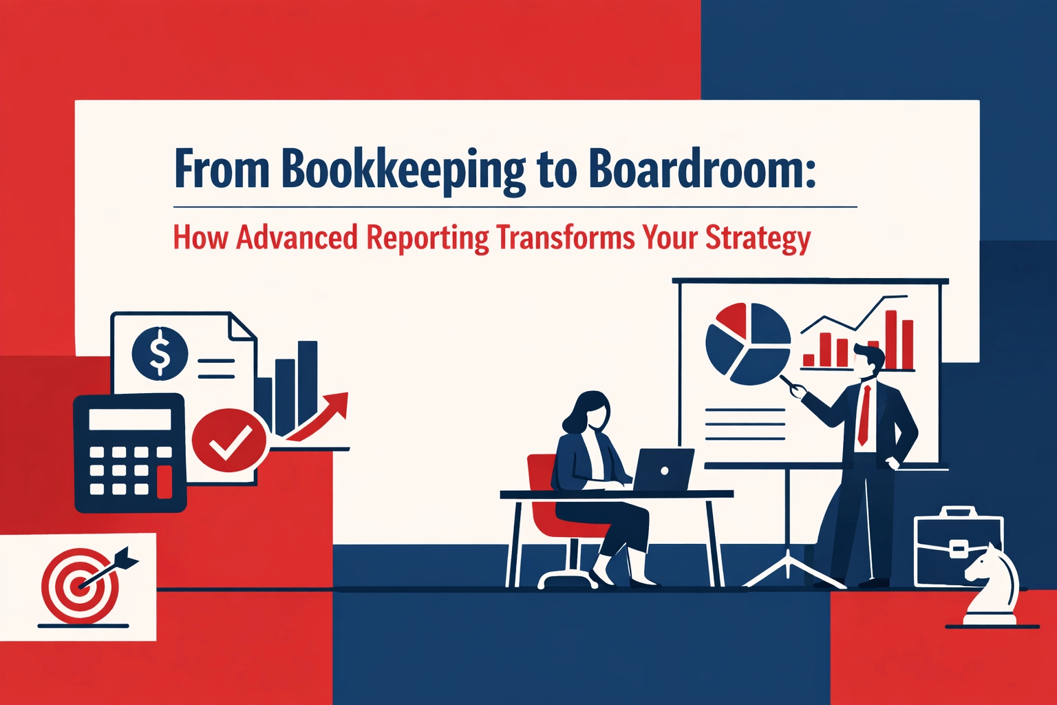   From Bookkeeping to Boardroom: How Advanced Reporting Transforms Your Strategy